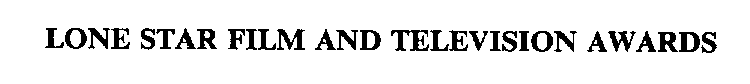 LONE STAR FILM AND TELEVISION AWARDS
