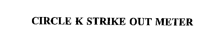 CIRCLE K STRIKE OUT METER