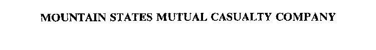 MOUNTAIN STATES MUTUAL CASUALTY COMPANY