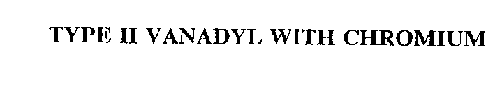 TYPE II VANADYL WITH CHROMIUM