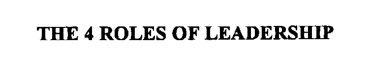 THE 4 ROLES OF LEADERSHIP