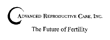 ADVANCED REPRODUCTIVE CARE, INC. THE FUTURE OF FERTILITY