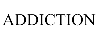 ADDICTION