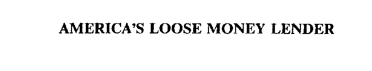 AMERICA'S LOOSE MONEY LENDER