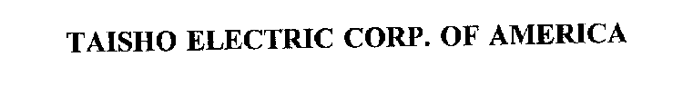 TAISHO ELECTRIC CORP. OF AMERICA