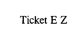 TICKET E Z