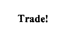 TRADE!