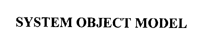 SYSTEM OBJECT MODEL