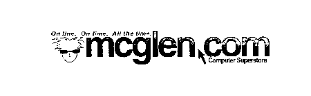 ON LINE. ON TIME. ALL THE TIME.  MCGLEN COM COMPUTER SUPERSTORE