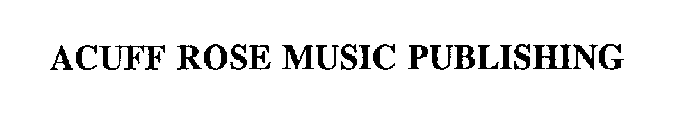 ACUFF ROSE MUSIC PUBLISHING