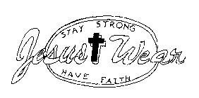 JESUS WEAR STAY STRONG HAVE FAITH