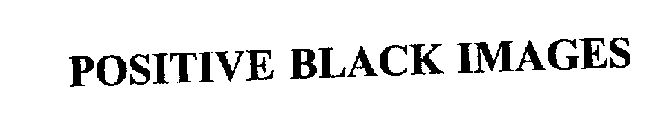 POSITIVE BLACK IMAGES