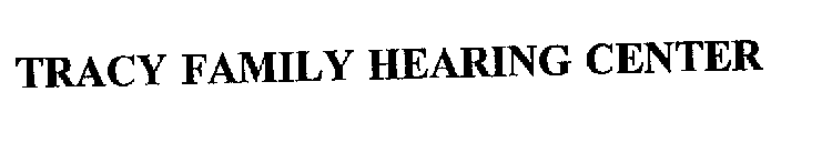 TRACY FAMILY HEARING CENTER