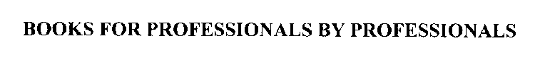 BOOKS FOR PROFESSIONALS BY PROFESSIONALS