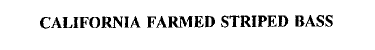 CALIFORNIA FARMED STRIPED BASS