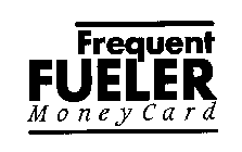 FREQUENT FUELER MONEYCARD