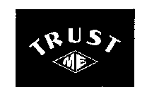 TRUST ME