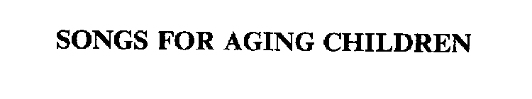 SONGS FOR AGING CHILDREN