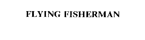 FLYING FISHERMAN