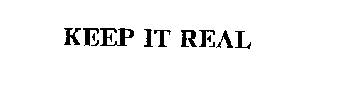 KEEP IT REAL
