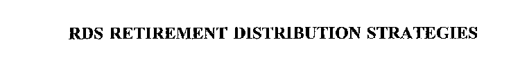 RDS RETIREMENT DISTRIBUTION STRATEGIES