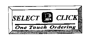 SELECT CLICK ONE TOUCH ORDERING