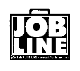 JOB LINE TOLL FREE 1-877-JOB-LINE WWW.JOBLINE.COM