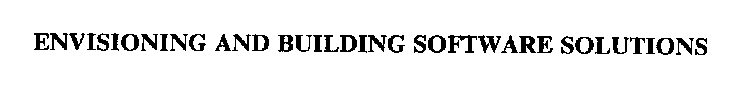 ENVISIONING AND BUILDING SOFTWARE SOLUTIONS
