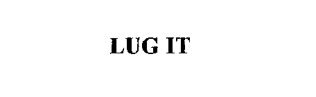 LUG IT