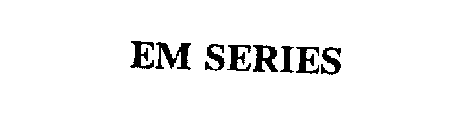 EM SERIES