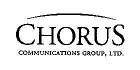 CHORUS COMMUNICATIONS GROUP, LTD.