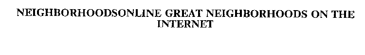 NEIGHBORHOODSONLINE GREAT NEIGHBORHOODS ON THE INTERNET