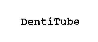 DENTITUBE