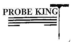 PROBE KING