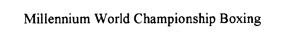 MILLENNIUM WORLD CHAMPIONSHIP BOXING
