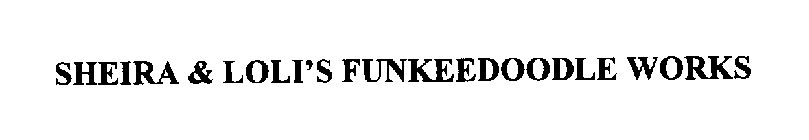 SHEIRA & LOLI'S FUNKEEDOODLE WORKS