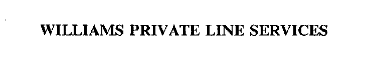 WILLIAMS PRIVATE LINE SERVICES