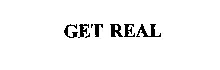 GET REAL