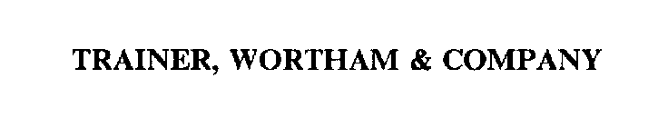 TRAINER, WORTHAM & COMPANY