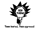 TEEN TESTED, TEEN APPROVED BIG THINK