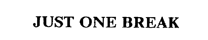 JUST ONE BREAK