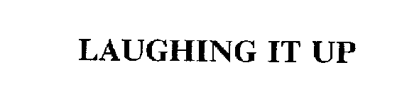 LAUGHING IT UP