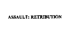 ASSAULT: RETRIBUTION