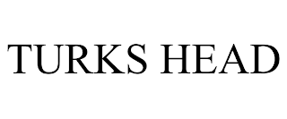 TURKS HEAD
