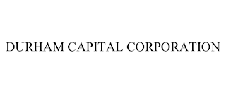 DURHAM CAPITAL CORPORATION