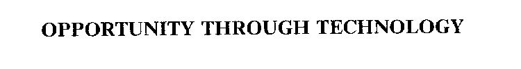 OPPORTUNITY THROUGH TECHNOLOGY