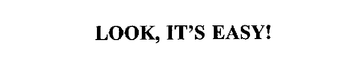 LOOK, IT'S EASY!