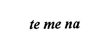 TE ME NA