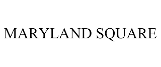 MARYLAND SQUARE