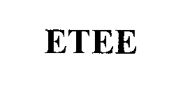 ETEE